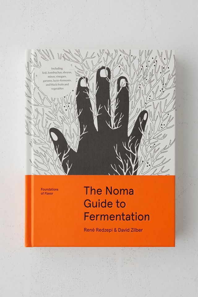 The Noma Guide To Fermentation By René Redzepi & David Zilber