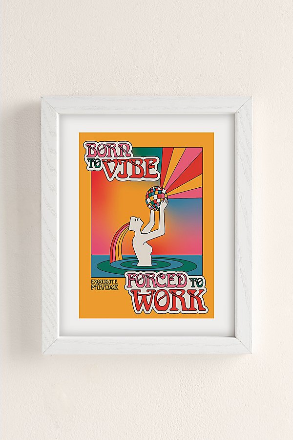 Exquisite Paradox Born To Vibe Forced To Work Art Print In White Wood Frame At Urban Outfitters