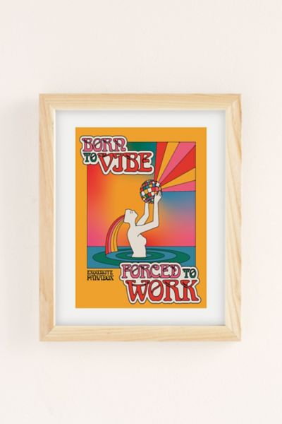 Exquisite Paradox Born To Vibe Forced To Work Art Print In Natural Wood Frame At Urban Outfitters
