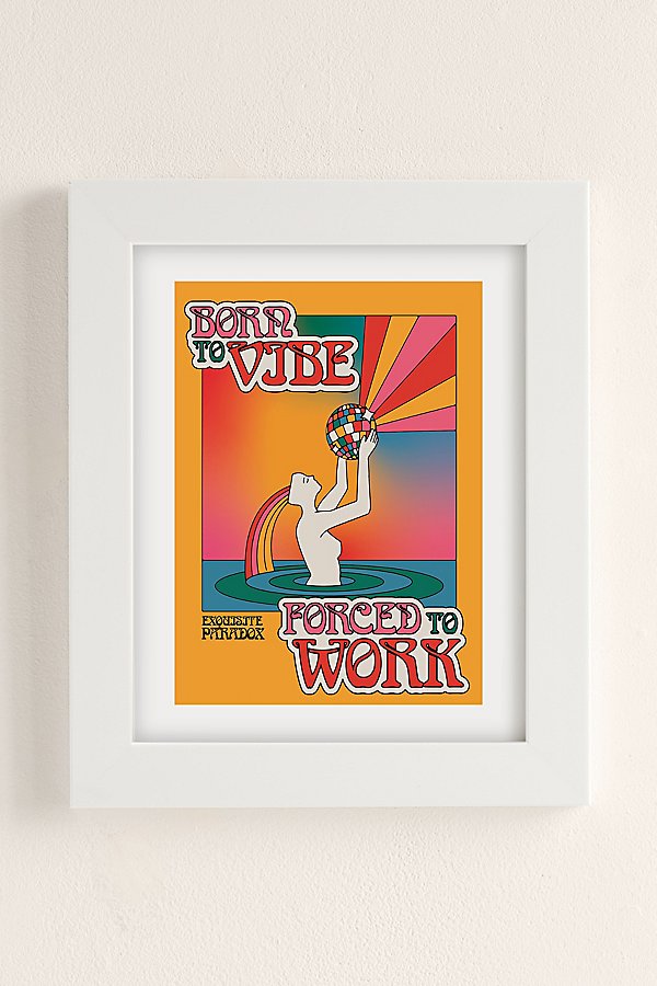 Exquisite Paradox Born To Vibe Forced To Work Art Print In White Matte Frame At Urban Outfitters