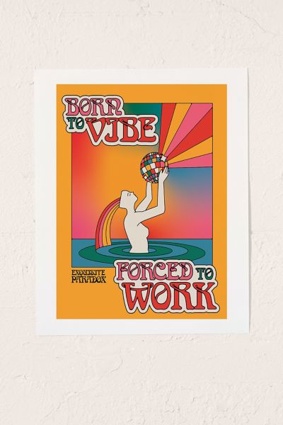 Exquisite Paradox Born To Vibe Forced To Work Art Print At Urban Outfitters