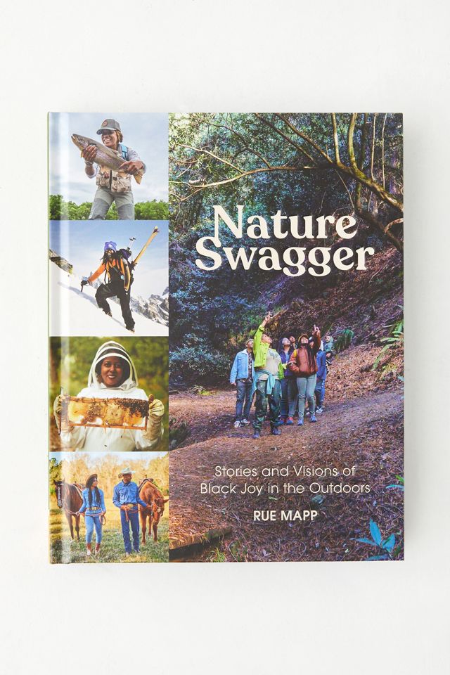 Nature Swagger: Stories And Visions Of Black Joy In The Outdoors By Rue Mapp
