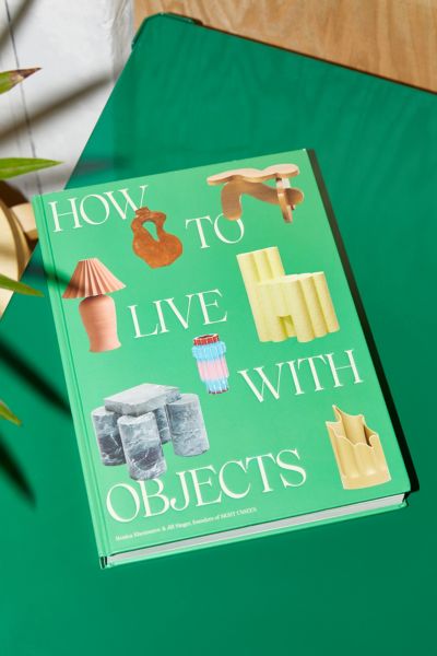 How to Live with Objects: A Guide to More Meaningful