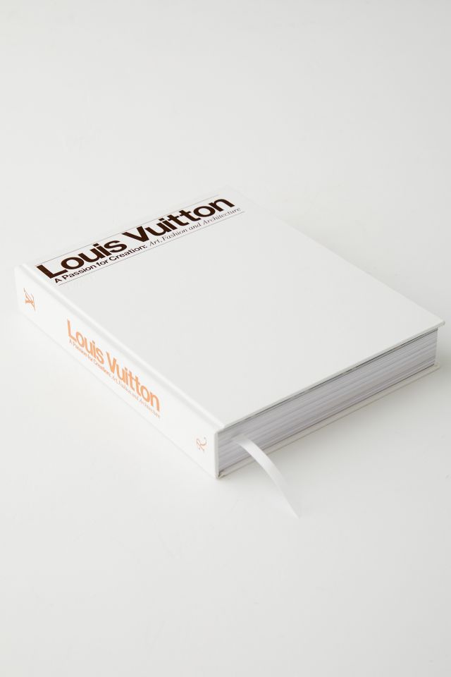Louis Vuitton: A Passion For Creation: New Art, Fashion And