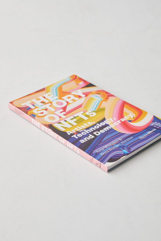 The Story Of NFTs: Artists, Technology, And Democracy By Amy Whitaker & Nora Burnett Abrams #4