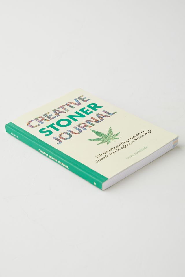 Creative Stoner Journal: 150 Mind-Expanding Prompts To Unleash Your Imagination While High By Olivia Alexander #2