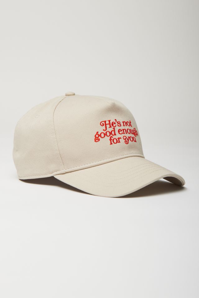 He’s Not Good Enough For You Baseball Hat #1