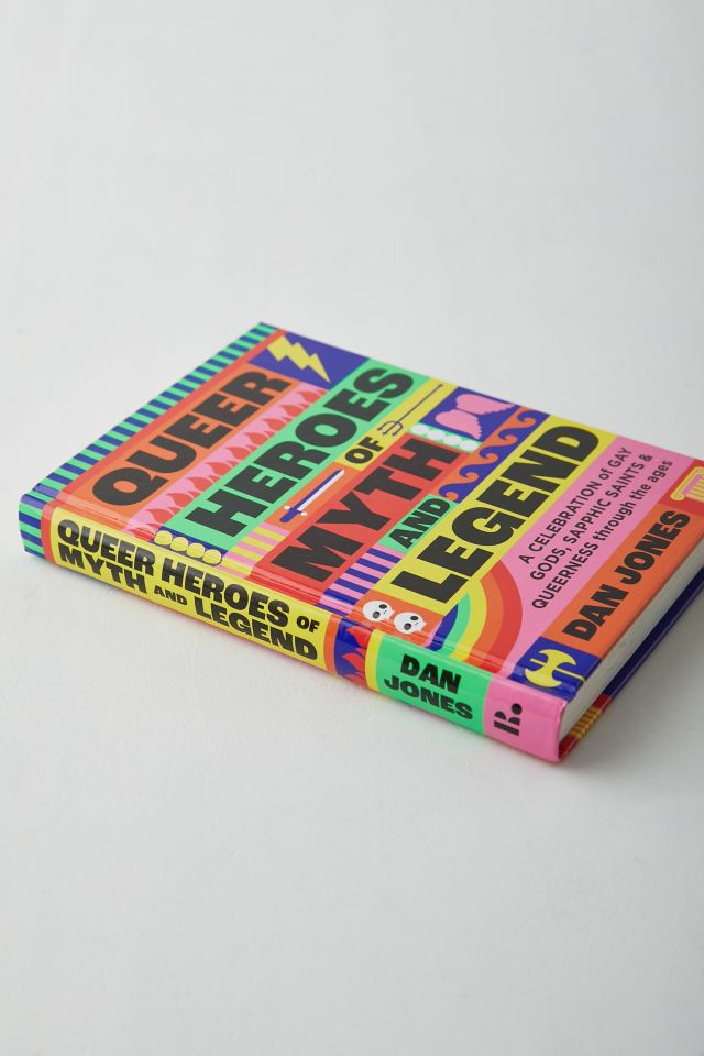 Queer Heroes Of Myth And Legend: A Celebration Of Gay Gods, Sapphic Saints, And Queerness Through The Ages By Dan Jones #4