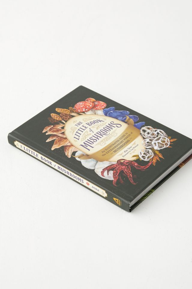 The Little Book Of Mushrooms: An Illustrated Guide To The Extraordinary Power Of Mushrooms, d'Alex Dorr #4