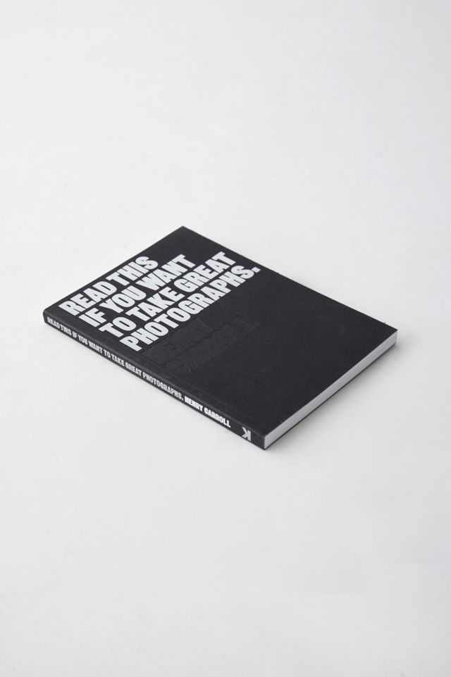 Read This If You Want To Take Great Photographs By Henry Carroll #4
