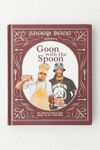 Snoop Dogg Presents Goon With The Spoon By Snoop Dogg & Earl “E-40" Stevens