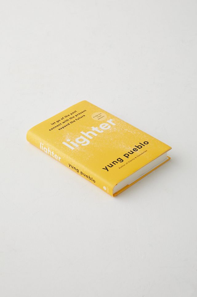 Lighter: Let Go Of The Past, Connect With The Present, And Expand The ...