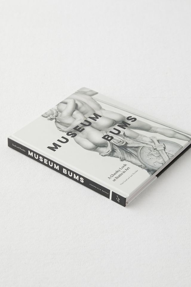 Museum Bums: A Cheeky Look At Butts In Art By Mark Small & Jack Shoulder #4