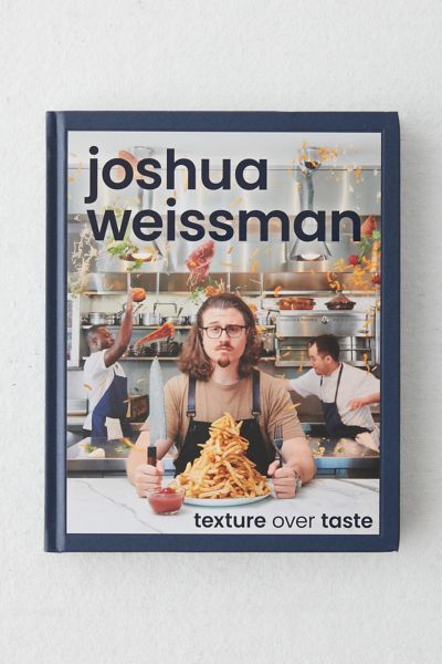 Joshua Weissman: Texture Over Taste By Joshua Weissman | Urban ...