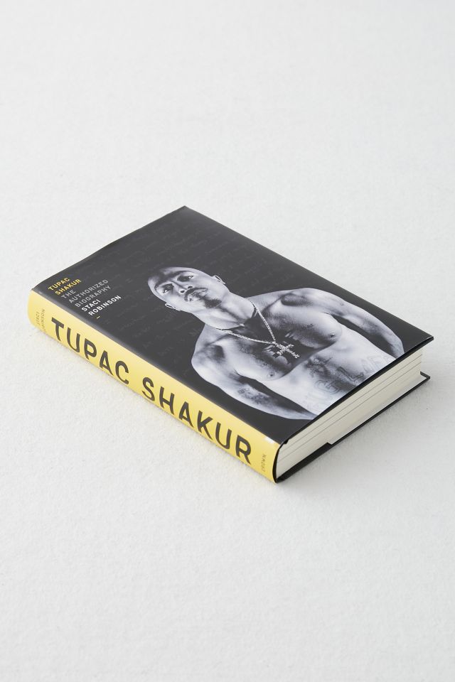 Tupac Shakur: The Authorized Biography By Staci Robinson | Urban Outfitters