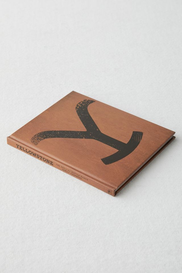 Yellowstone Season 5 May Be Over, But You Can Still Get A Taste Of The Dutton Ranch! Fill The Yellowstone-shaped Hole In Your Life With Yellowstone: The Official Dutton Ranch Family Cookbook