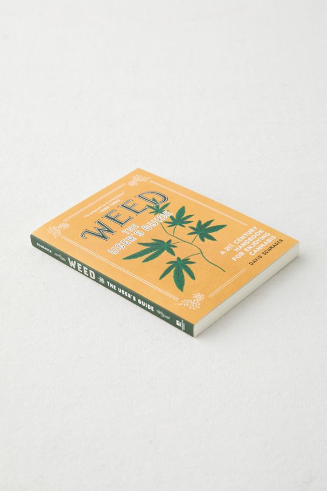 Weed: The User's Guide: A 21st Century Handbook For Enjoying Marijuana de David Schmader #4