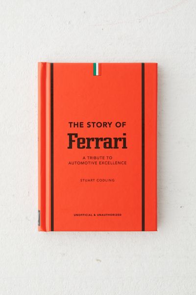 The Story Of Ferrari: A Tribute To Automotive Excellence By Stuart ...