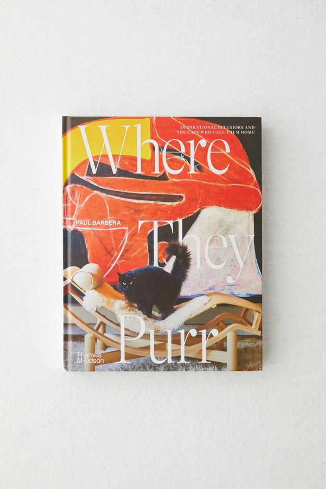 Where They Purr: Inspirational Interiors And The Cats Who Call Them Home By Paul Barbera #1