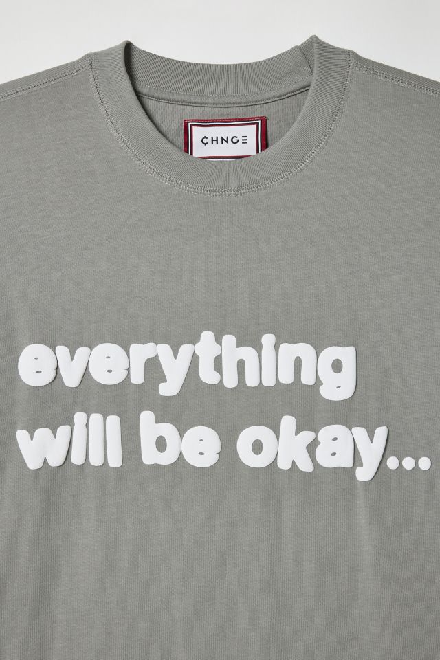 CHNGE Everything Will Be Okay Tee #2