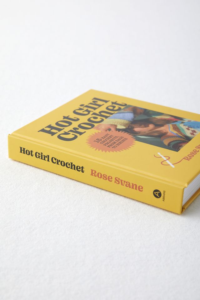 Hot Girl Crochet: 15 Easy Crochet Projects, From Bags To Bikinis By Rose Svane #4
