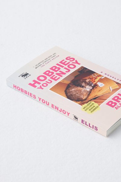 Hobbies You Enjoy: A Novelty By Brian Alan Ellis