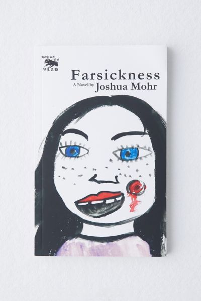 Farsickness: A Novel By Joshua Mohr