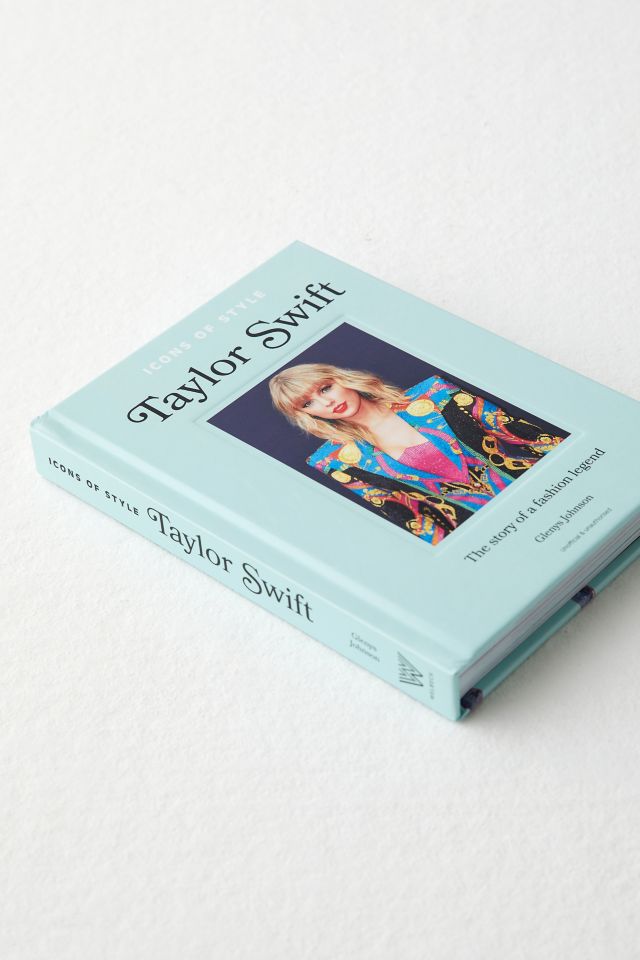 Icons Of Style: Taylor Swift: The Story Of A Fashion Legend By Glenys Johnson #4