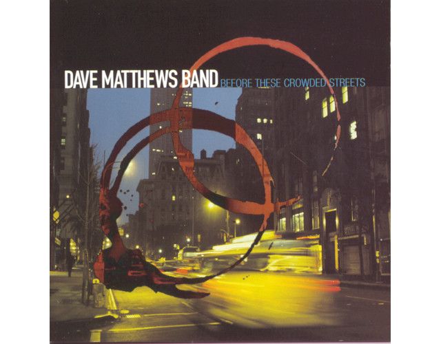 Dave Matthews - Before These Crowded Streets CD #1