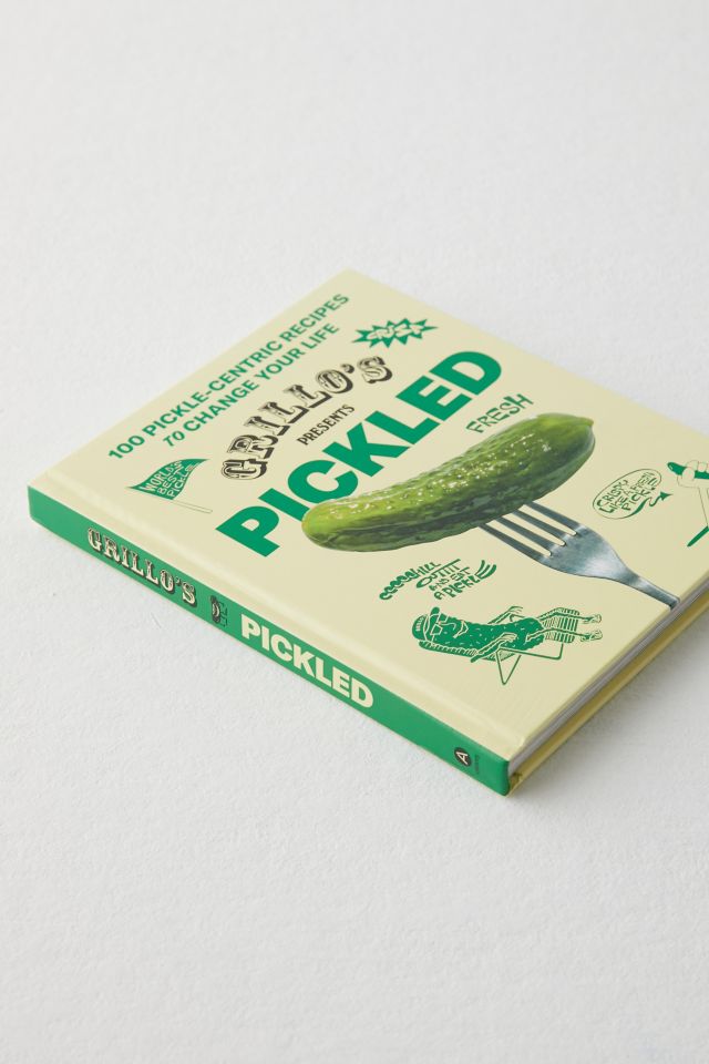 Grillo's Presents Pickled: 100 Pickle-Centric Recipes To Change Your Life By Raphael Jacob Khutorsky #4