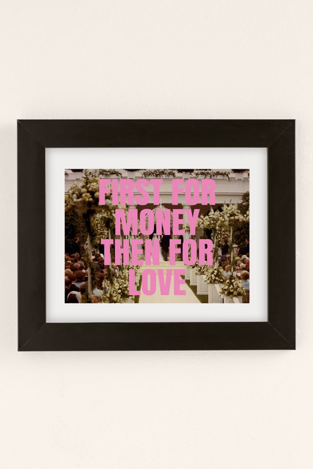 GS Print Shoppe First For Money Then For Love Art Print #1