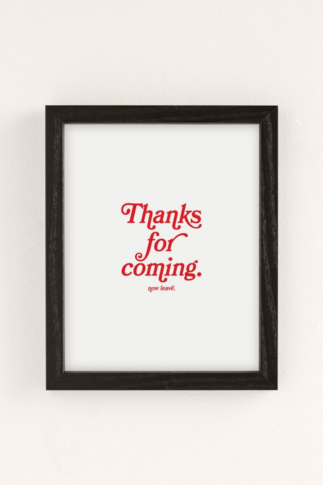 GS Print Shoppe Thanks For Coming Art Print #1