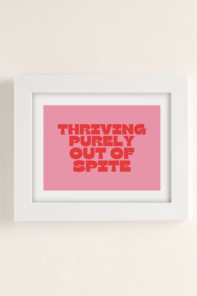 GS Print Shoppe Thriving Purely Out Of Spite Art Print #1