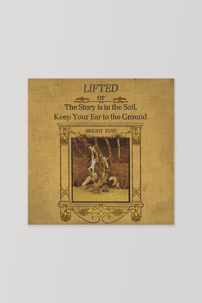 Bright Eyes - LIFTED or The Story Is in the Soil, Keep Your Ear to The Ground  LP